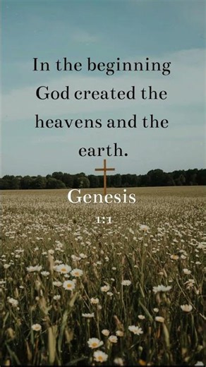 In the beginning God created the heavens and the earth. Genesis 1:1