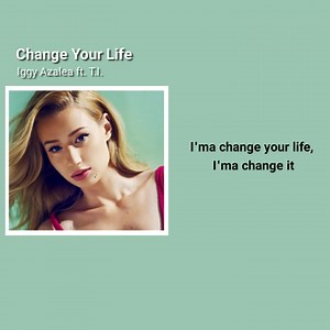 Change Your Life // Iggy Azalea ft. T.I. | Ｍｙ Ｐｌａｙｌｉｓｔ