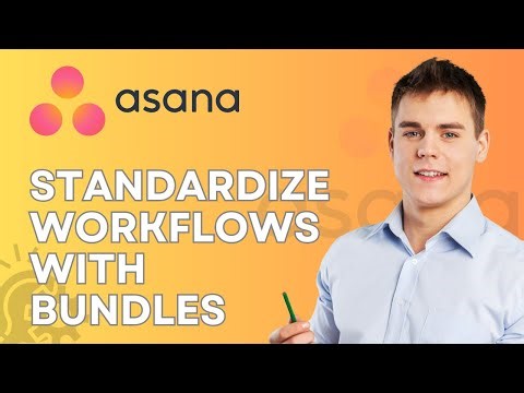 How to Standardize Workflows with Bundles in Asana | Full 2026 Guide