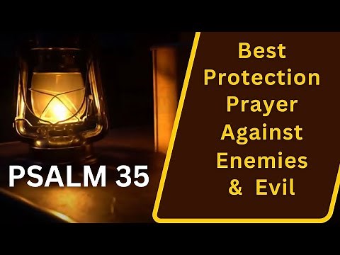 Psalm 35 Powerful Protection Prayer, What to Pray for Protection Against Evil Enemies, Bible Study