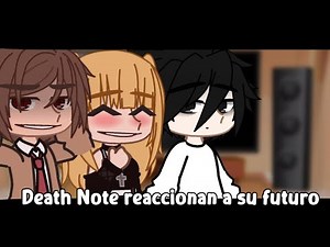 Death Note reacciona a su futuro GC (1/2)