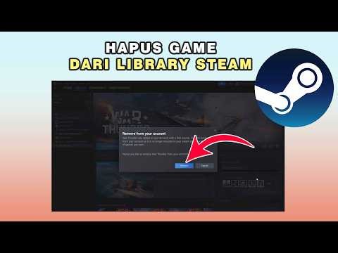 Cara Hapus Game dari Library Steam dengan Mudah