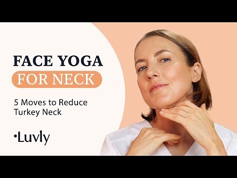 Face Yoga for Neck: 5 Moves to Reduce Turkey Neck | by Luvly