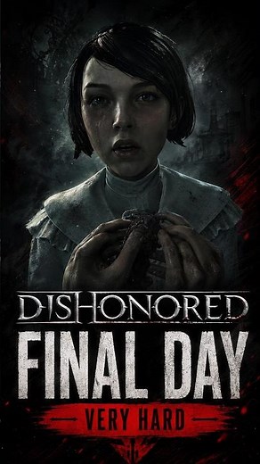 Dishonored on Very Hard Against Better Judgment — Day 10