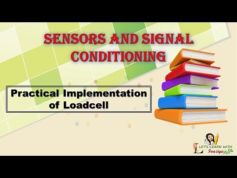 Practical Implementation of Loadcell ǀǀ Sensors and Signal Conditioning