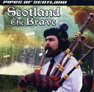 Pipes Of Scotland - Scotland The Brave