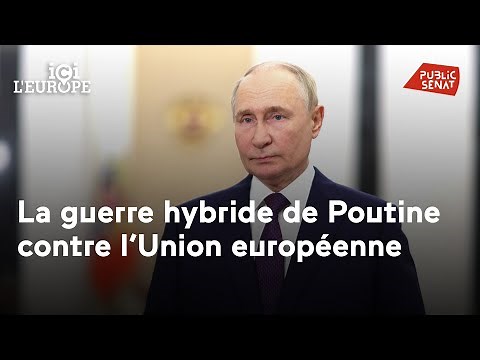 « La guerre hybride de Poutine contre l’Union européenne »