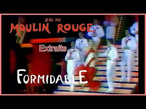 Extraits de la revue "Formidable" du cabaret le Moulin Rouge de Paris