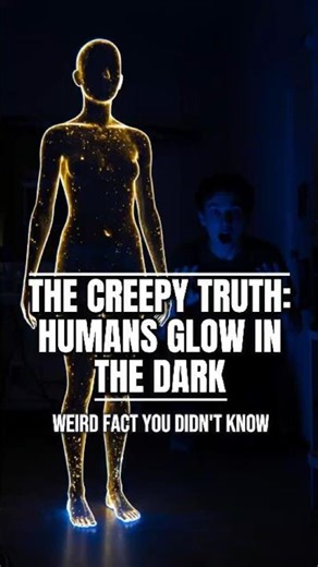 WEIRD HUMAN FACT#2: The Human Body’s Hidden Glow