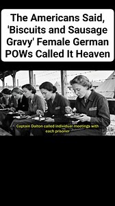 The Americans Said, 'Biscuits and Sausage Gravy' | Female German POWs Called It Heaven | Then & Now