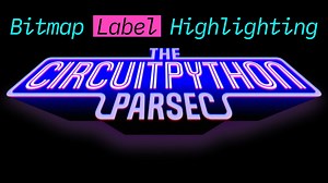 John Park’s CircuitPython Parsec: Bitmap Label Highlighting #adafruit #circuitpython