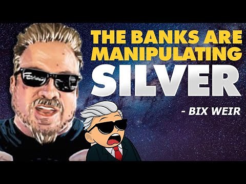 The Banks Are Manipulating Silver | Here Is How - Bix Weir