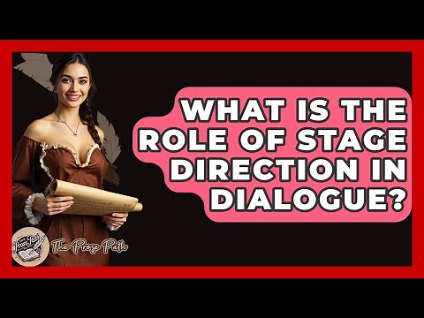 What Is The Role Of Stage Direction In Dialogue? - The Prose Path
