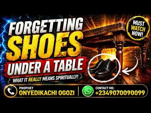 Dream of Shoes Under a Table? Something Is Hiding Your Destiny | Prophet Onyedikachi Ogozi