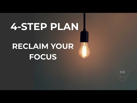 The 4-Step Plan to Reclaim Your Focus