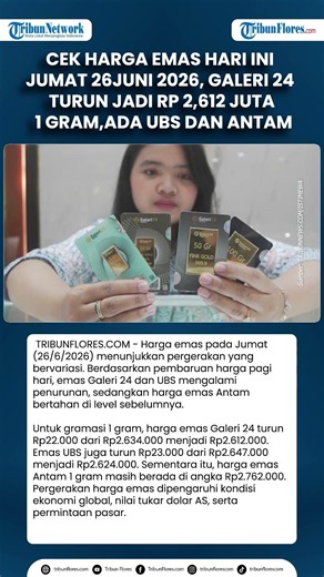 Harga Emas Hari Ini Jumat 26 Juni 2026, Galeri 24 Turun Jadi Rp2,612 Juta 1 Gram, Ada UBS & Antam