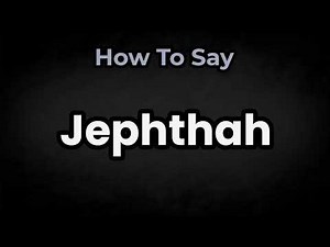 How To Pronounce Jephthah? (CORRECTLY) Meaning & Pronunciation