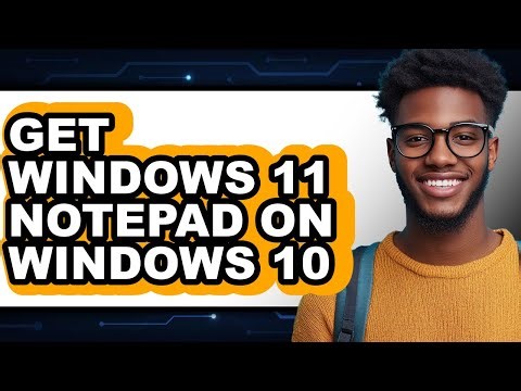 How to Get Windows 11 Notepad on Windows 10 (full Guide)