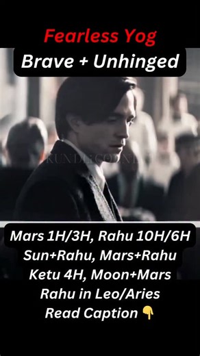 🔥 Fearless Yog – Brave Unhinged Some charts carry raw fearlessness—they don’t hesitate, they don’t step back, and once they commit, they go all the way. These natives are warriors in human form. They don’t fear consequences—they create them. They are not reckless—they are dangerously brave. Top Fearless Yog Placements ✔ Mars in 1H / 3H — bold, direct, fearless execution ✔ Rahu in 10H / 6H — unstoppable in competition ✔ Sun Rahu — fearless ego, no fear of authority ✔ Mars Rahu — explosive courag