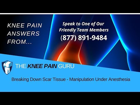Breaking Down Scar Tissue - Manipulation Under Anesthesia