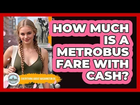 How Much Is A Metrobus Fare With Cash?