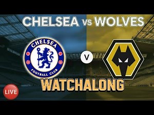 CHELSEA vs. Wolves – LIVE WATCH-ALONG | Premier League Clash! ⚽