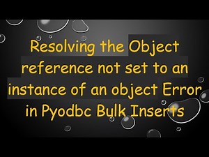 Resolving the Object reference not set to an instance of an object Error in Pyodbc Bulk Inserts
