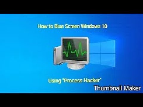 How to blue screen ur Windows 10 using "Process Hacker"