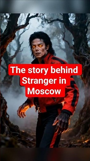 the story of Stranger in Moscow Michael Jackson