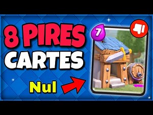 Les 8 PIRES CARTES de CLASH ROYALE !