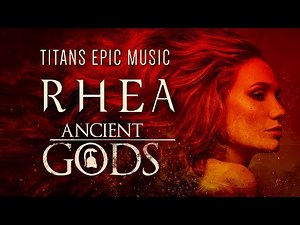 Rhea - TITANS Epic Music - Ancient Gods