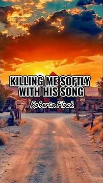 Killing Me Softly With His Song - Roberta Flack | lyrics