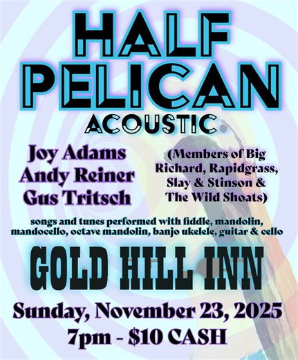 Andy Reiner on Instagram: "Half Pelican's annual early winter throwdown @goldhillinn with the acoustic trio @voyagebycello , @skiingfiddler & @gus_tritsch is THIS Sunday! Be there to witness majestic mandolins and more."