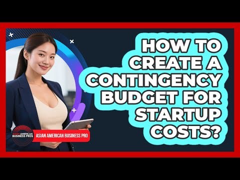 How To Create A Contingency Budget For Startup Costs?