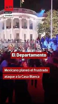 Mexicano planeó el frustrado ataque a la Casa Blanca