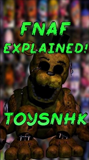 FNAF Explained: TOYSNHK