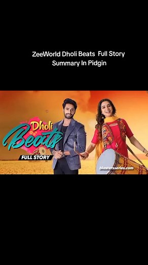 ZeeWorld Dholi Beats: Full Story Summary in Pidgin
