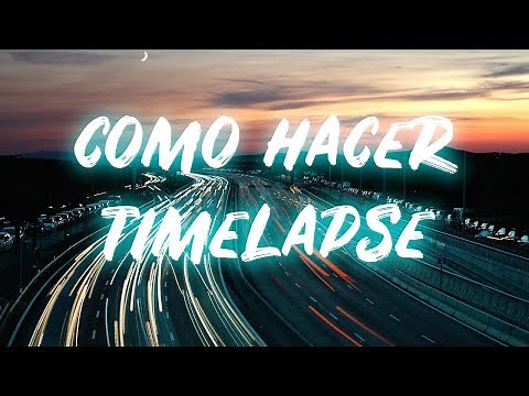 How to make a TIMELAPSE - spanish tutorial