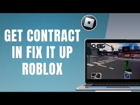 How to Get Contract in Fix It Up Roblox