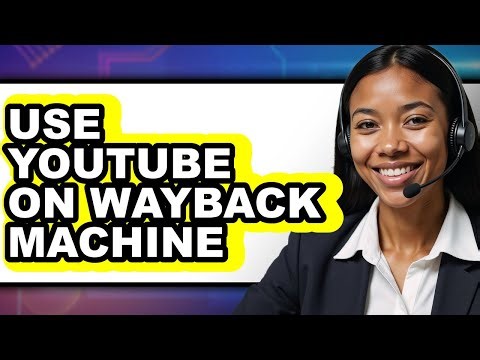How to Use Youtube on Wayback Machine - Easy Guide