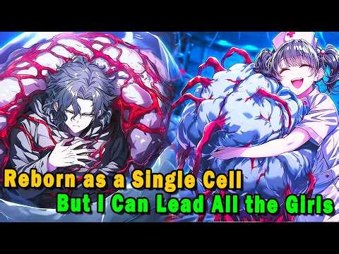 Reborn as a Single Cell Inside a Girl’s Body, But I Can Devour Endlessly! #anime #Manga #animerecap