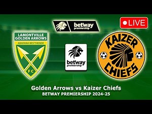 🔴 GOLDEN ARROWS VS KAIZER CHIEFS LIVE MATCH STREAMING - BETWAY PREMIERSHIP 2024/25