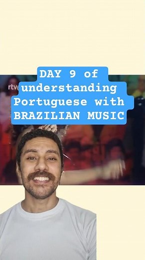 DAY 9 of understanding Portuguese with Brazilian music