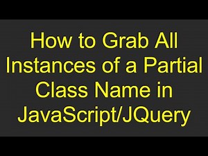 How to Grab All Instances of a Partial Class Name in JavaScript/JQuery