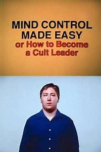 Mind Control Made Easy, or How to Become a Cult Leader (1999) - Movie