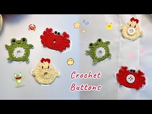 Crochet Buttons: Frog, Chicken and Crab 🐸🐥🦀| Móc Len Trang Trí Khuy Áo