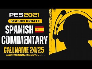 PES 2021 | New Spanish Commentary (Callname) Update 24/25 For SP Football Life 2025