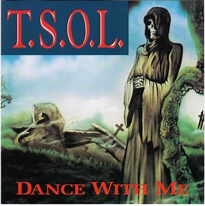 T.S.O.L. - Dance With Me