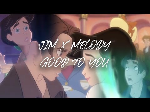 Disney Crossover | Jim x Melody - Good to You