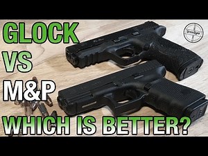 Glock or M&P?? - Which is Better?